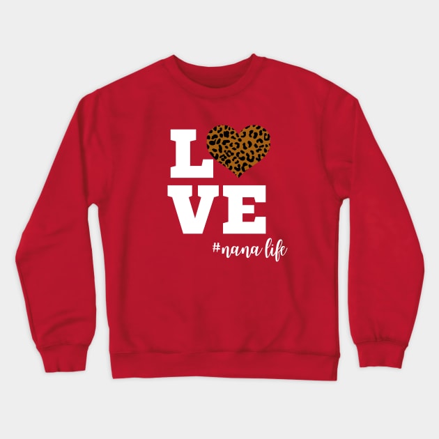 Love Nana Life Leopard Print Heart Crewneck Sweatshirt by Hello Sunshine